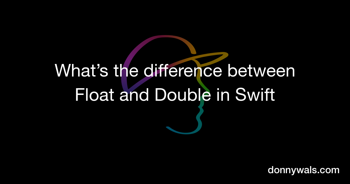 Whats The Difference Between Float And Double In Swift Donny Wals
