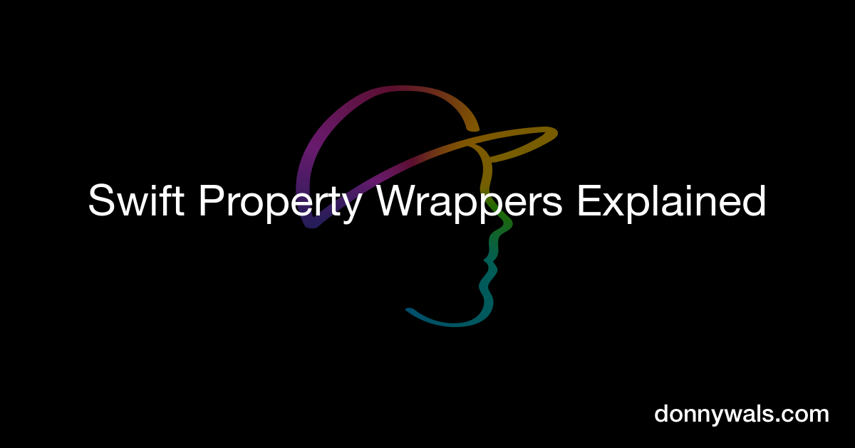 Swift Property Wrappers Explained Donny Wals